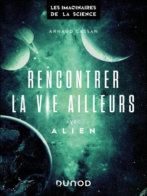 cover image of Rencontrer la vie ailleurs avec Alien